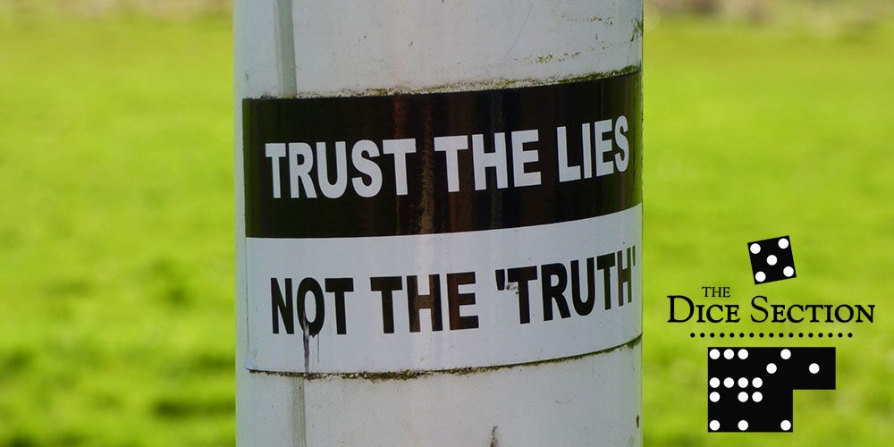 Trust the lies. Not the truth. Social games, ladies and gentlemen.
