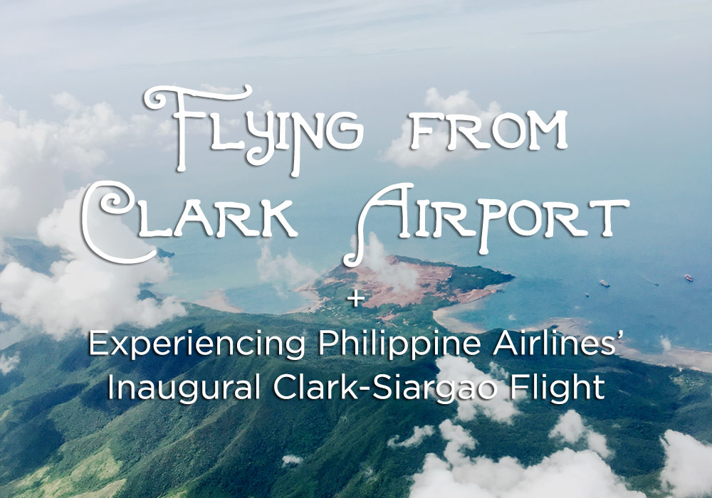 Flying from Clark Airport & Experiencing Philippine Airlines Inaugural Clark-Siargao Flight